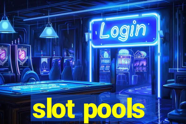 slot pools