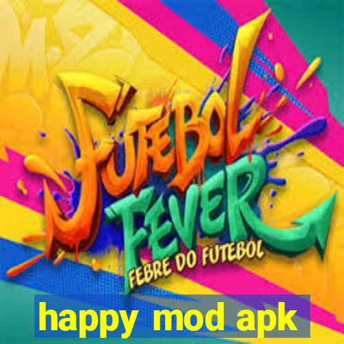 happy mod apk