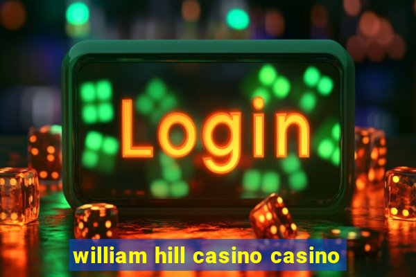 william hill casino casino