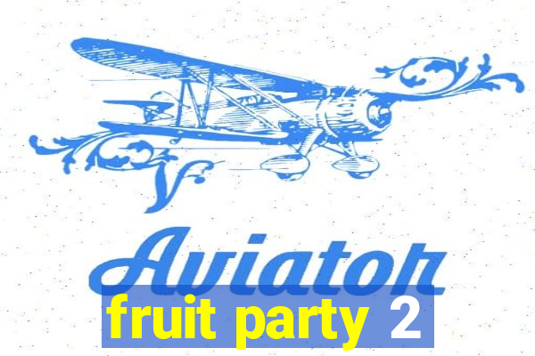 fruit party 2