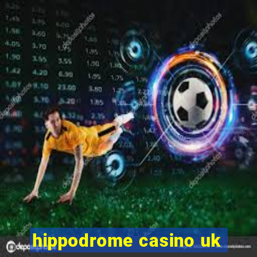 hippodrome casino uk