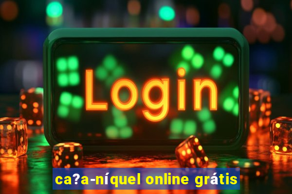 ca?a-níquel online grátis