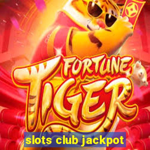 slots club jackpot