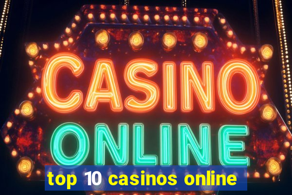 top 10 casinos online