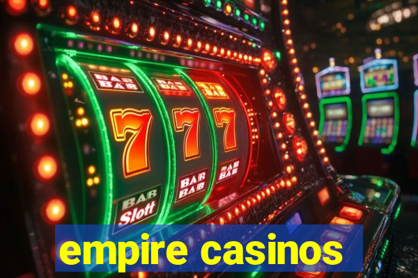 empire casinos