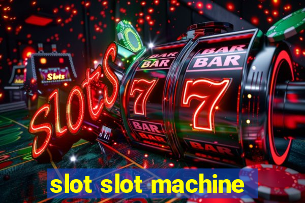 slot slot machine