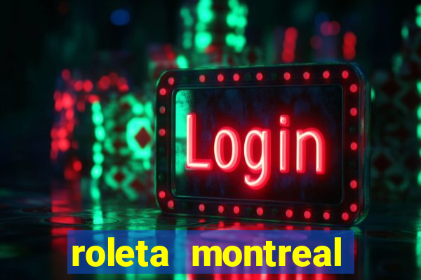 roleta montreal como jogar