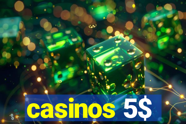 casinos 5$