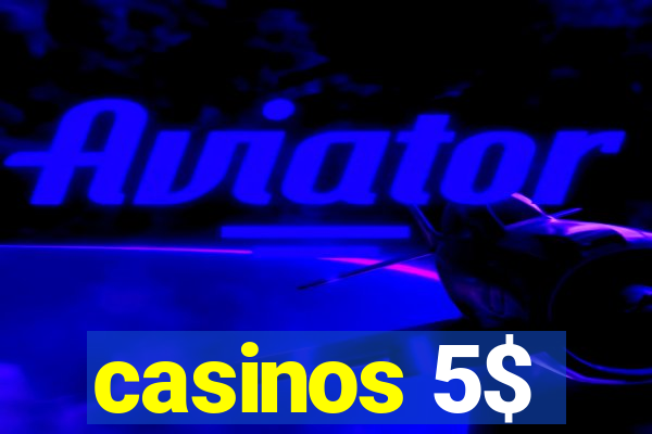 casinos 5$