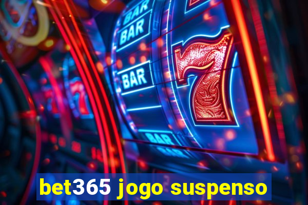 bet365 jogo suspenso