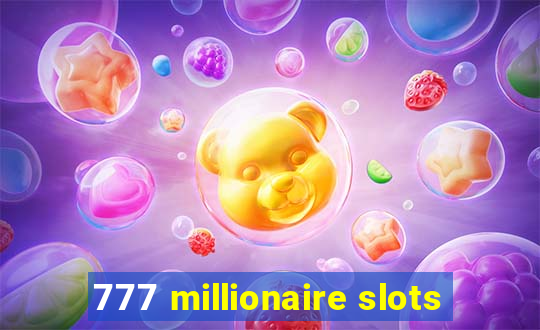 777 millionaire slots