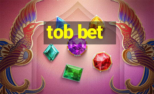 tob bet