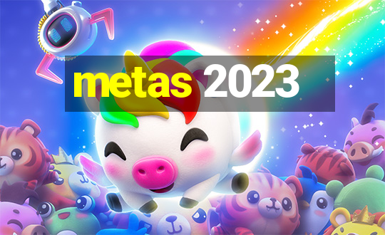 metas 2023