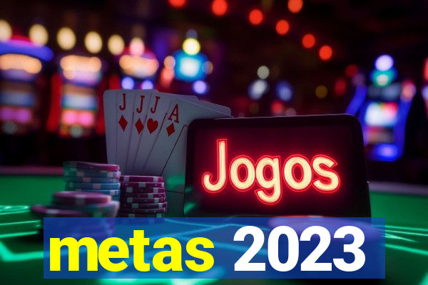 metas 2023