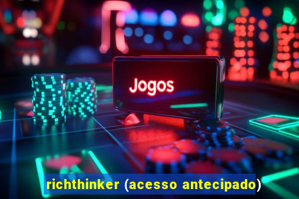 richthinker (acesso antecipado)