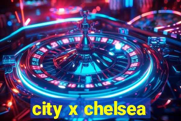 city x chelsea