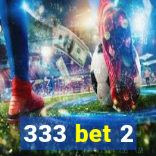 333 bet 2