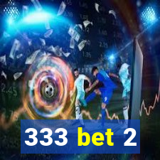 333 bet 2