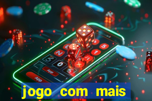 jogo com mais chances de ganhar