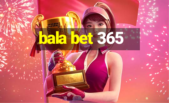 bala bet 365