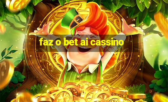 faz o bet ai cassino