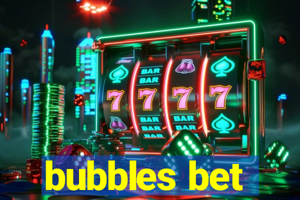 bubbles bet