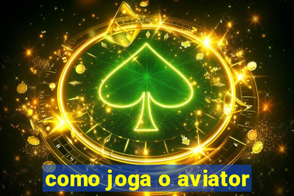 como joga o aviator