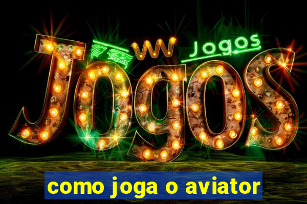 como joga o aviator