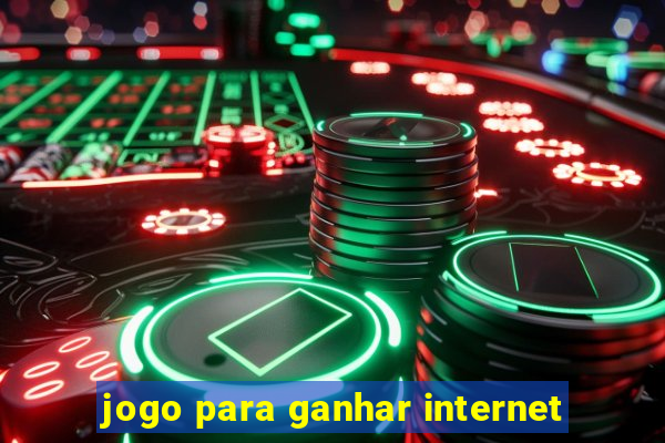 jogo para ganhar internet