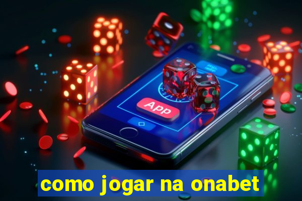 como jogar na onabet