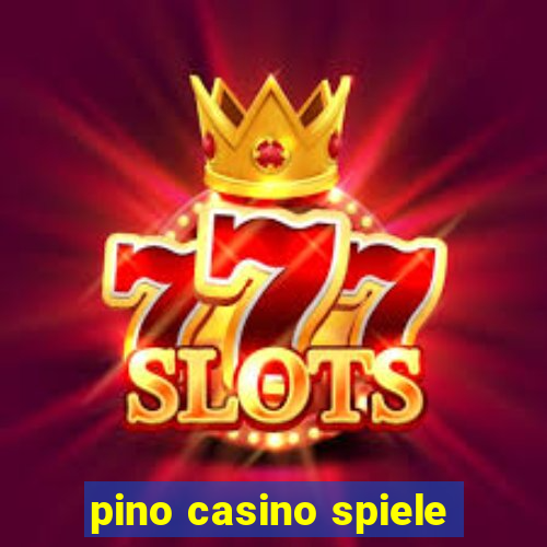 pino casino spiele