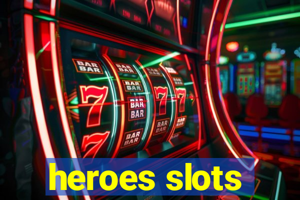 heroes slots