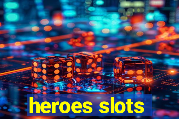 heroes slots