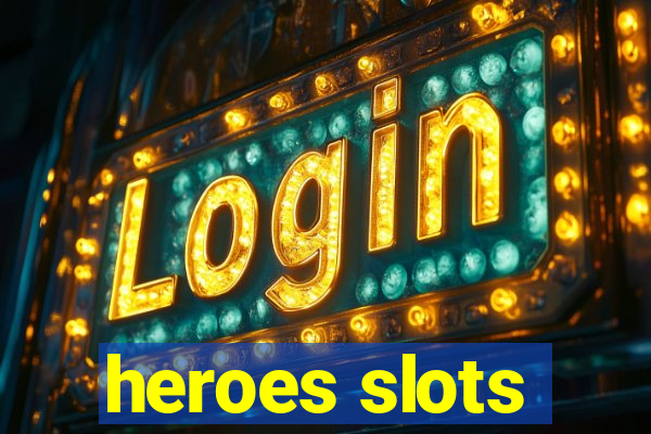 heroes slots