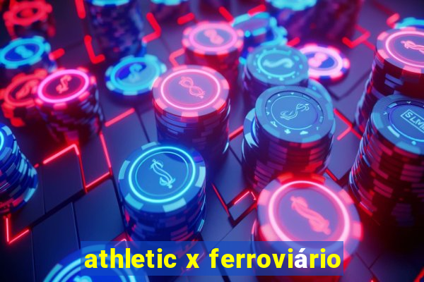 athletic x ferroviário