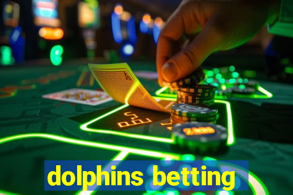 dolphins betting