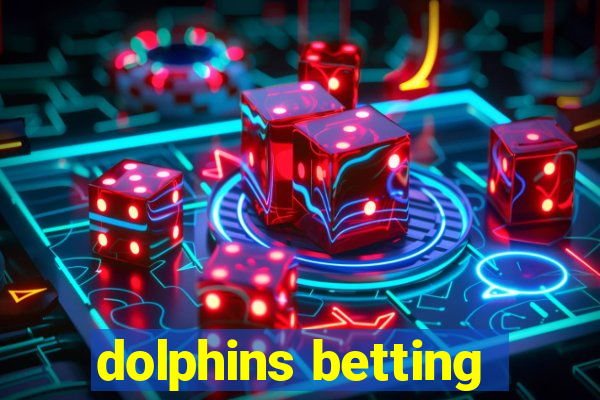 dolphins betting