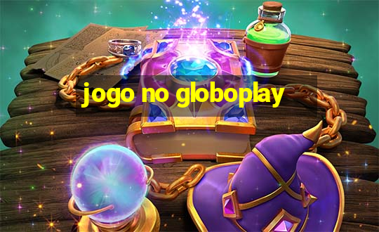 jogo no globoplay