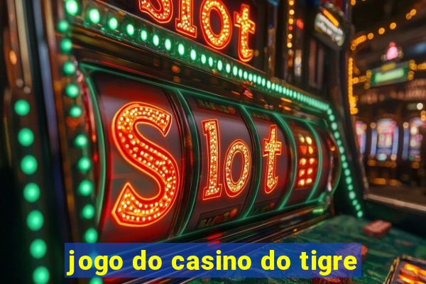 jogo do casino do tigre