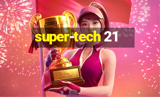 super-tech 21