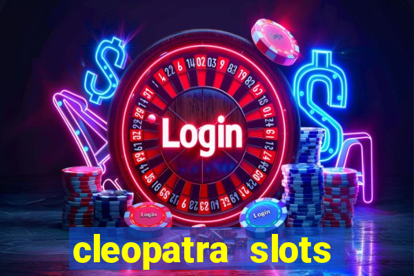 cleopatra slots free game