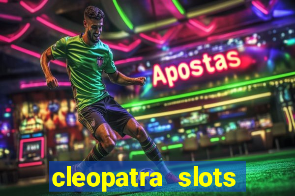 cleopatra slots free game