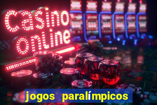 jogos paralímpicos onde assistir