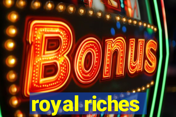 royal riches