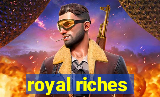 royal riches