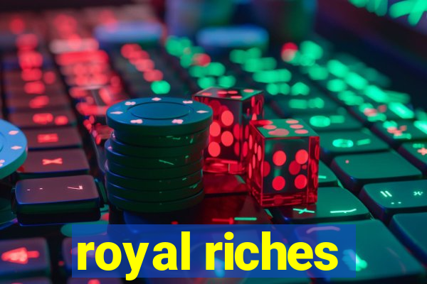 royal riches