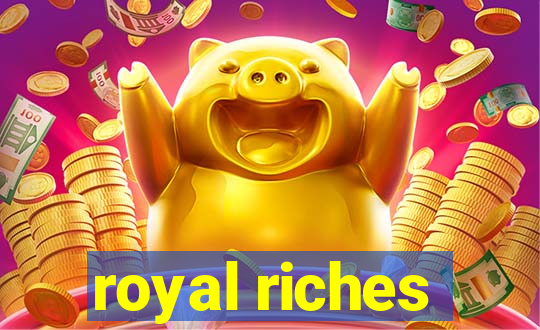 royal riches