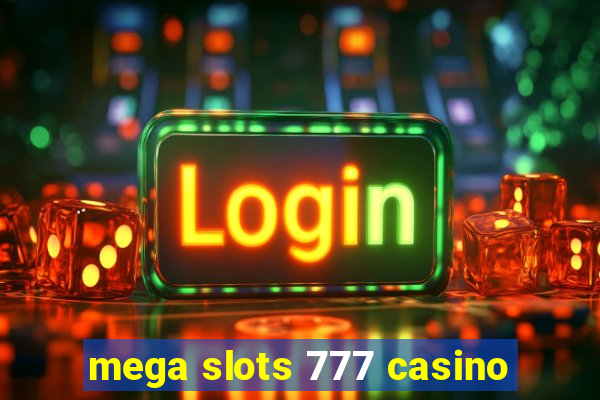 mega slots 777 casino