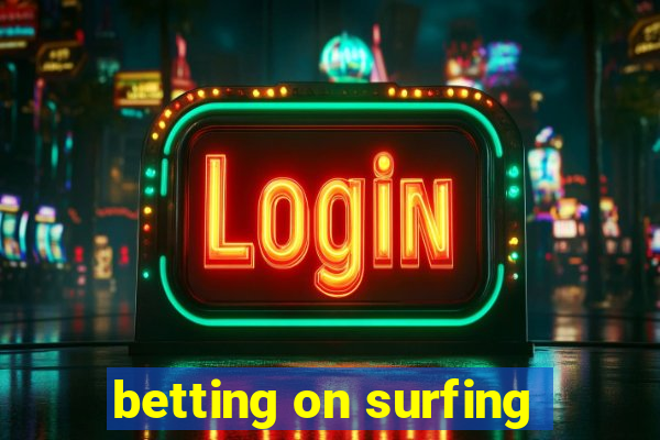 betting on surfing