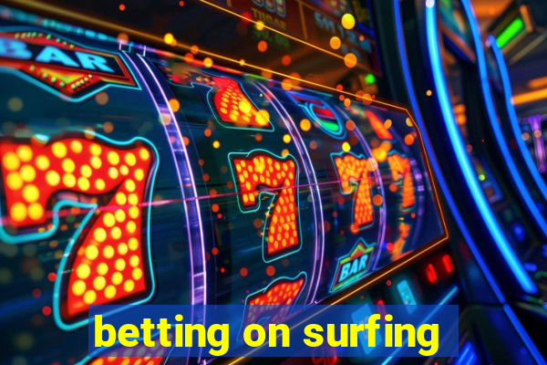 betting on surfing